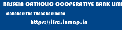 BASSEIN CATHOLIC COOPERATIVE BANK LIMITED  MAHARASHTRA THANE KASHIMIRA   ifsc code